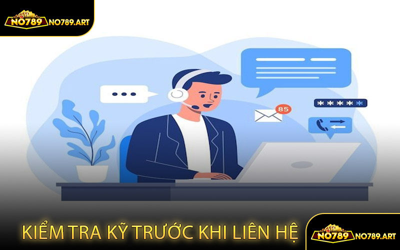 Kiểm tra kỹ trước khi liên hệ